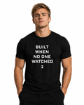 Built When No One Watched T-Shirt